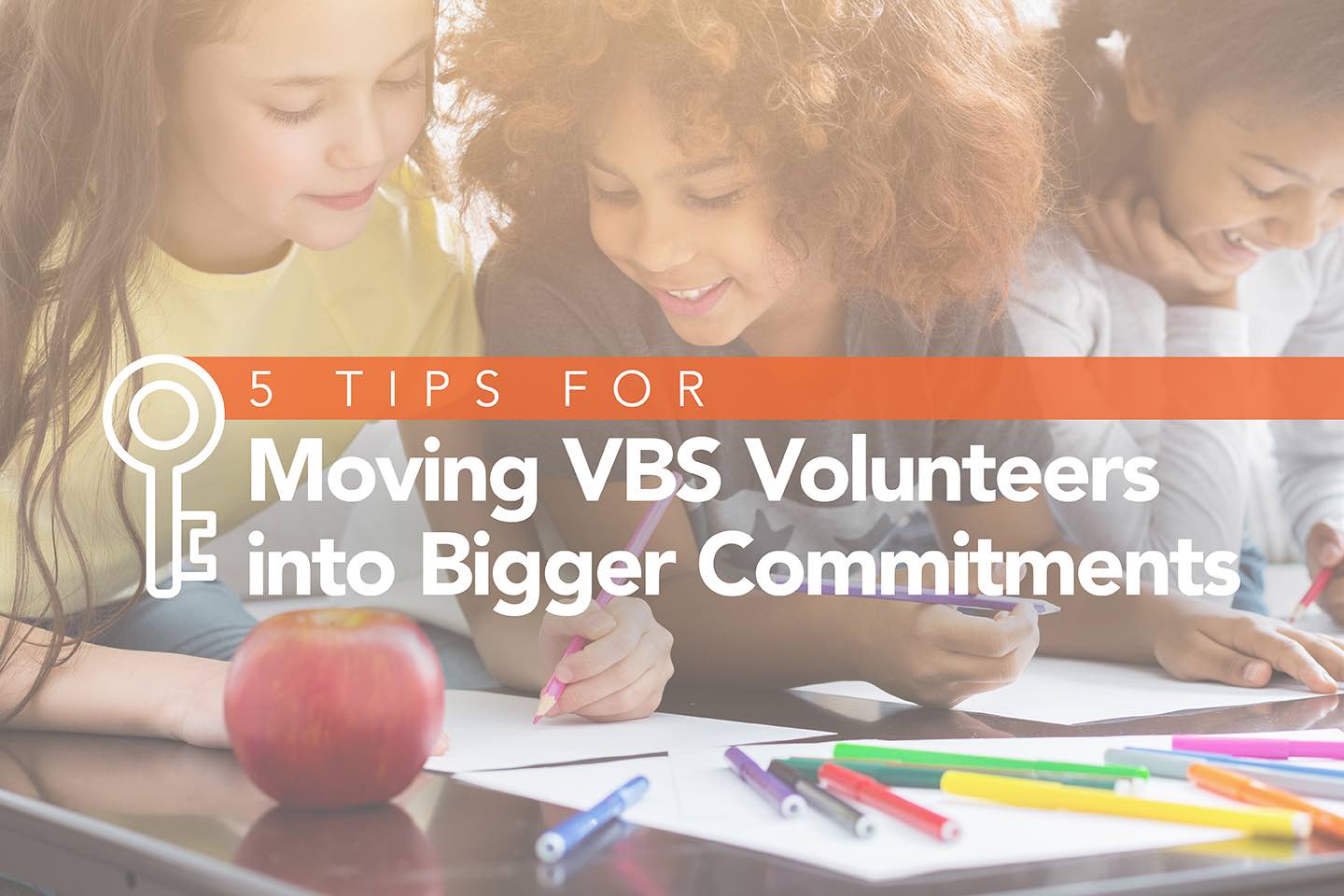 Turning VBS Volunteers into Key Ministry Leaders